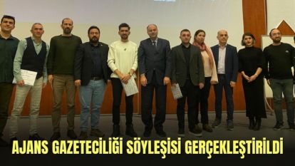 AJANS GAZETECİLİĞİ SÖYLEŞİSİ GERÇEKLEŞTİRİLDİ