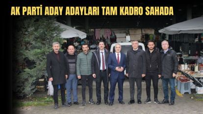 AK PARTİ ADAY ADAYLARI TAM KADRO SAHADA