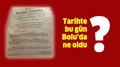 Bolu'da ne oldu? Tarihte bu gün!