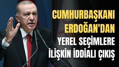 Cumhurbaşkanı Erdoğan'dan yerel seçimlere ilişkin iddialı çıkış