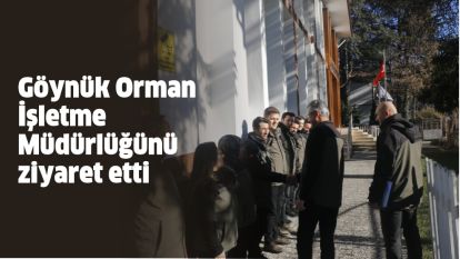 Göynük Orman İşletme Müdürlüğünü ziyaret etti