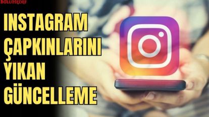 INSTAGRAM ÇAPKINLARINI YIKAN GÜNCELLEME