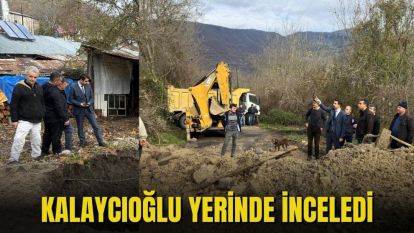 KALAYCIOĞLU YERİNDE İNCELEDİ