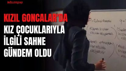 KIZIL GONCALAR'DA KIZ ÇOCUKLARIYLA İLGİLİ SAHNE GÜNDEM OLDU