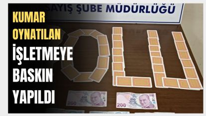 KUMAR OYNATILAN İŞLETMEYE BASKIN YAPILDI 