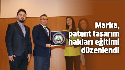 Marka, patent tasarım hakları eğitimi düzenlendi