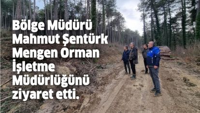 Mengen Orman İşletme Müdürlüğünü ziyaret etti