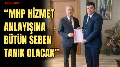 “MHP HİZMET ANLAYIŞINA BÜTÜN SEBEN TANIK OLACAK”