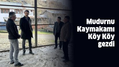 Mudurnu Kaymakamı Köy Köy gezdi