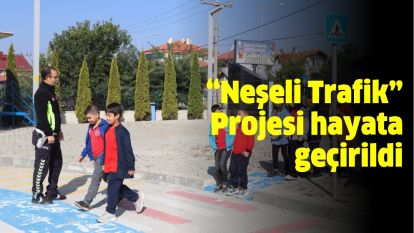 “Neşeli Trafik Projesi hayata geçirildi