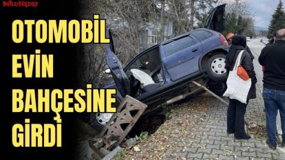 OTOMOBİL EVİN BAHÇESİNE GİRDİ