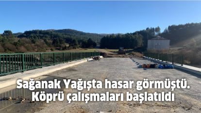 Sağanak Yağışta hasar görmüştü. Köprü çalışmaları başlatıldı