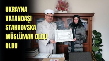 UKRAYNA VATANDAŞI STAKHOVSKA MÜSLÜMAN OLDU OLDU