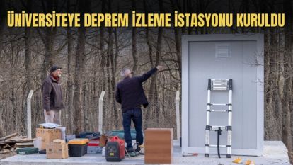 ÜNİVERSİTEYE DEPREM İZLEME İSTASYONU KURULDU