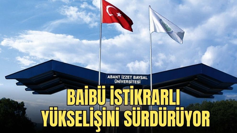 BAİBÜ İSTİKRARLI YÜKSELİŞİNİ SÜRDÜRÜYOR