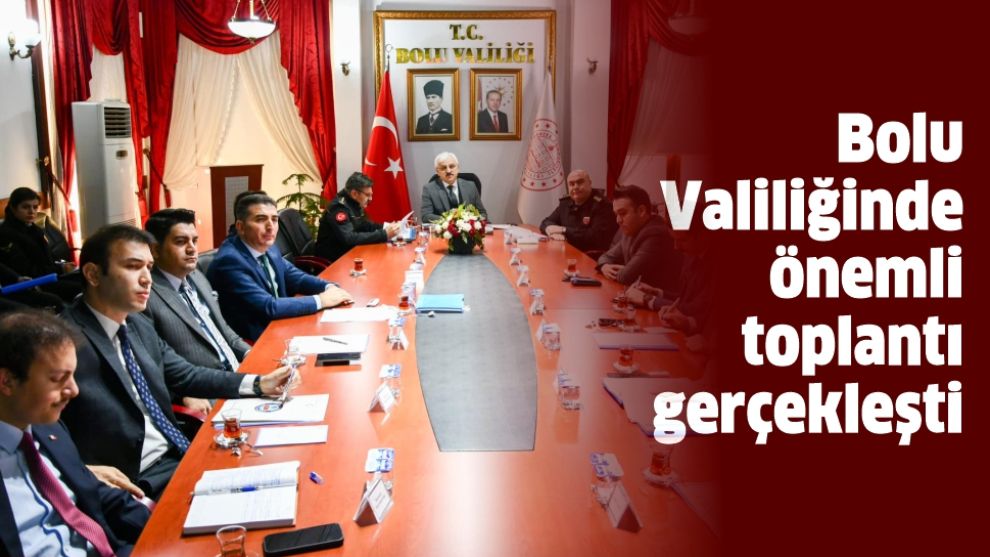 Bolu Valiliğinde önemli toplantı gerçekleşti