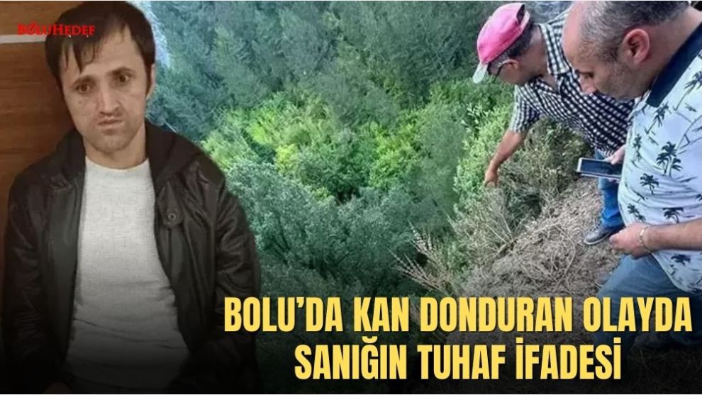 BOLU'DA KAN DONDURAN OLAYDA SANIĞIN TUHAF İFADESİ