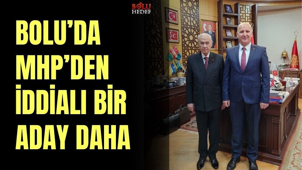 BOLU'DA MHP'DEN İDDİALI BİR ADAY DAHA