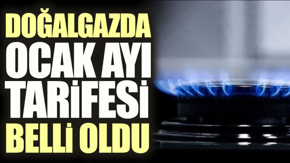 Doğalgazda ocak ayı tarifesi belli oldu