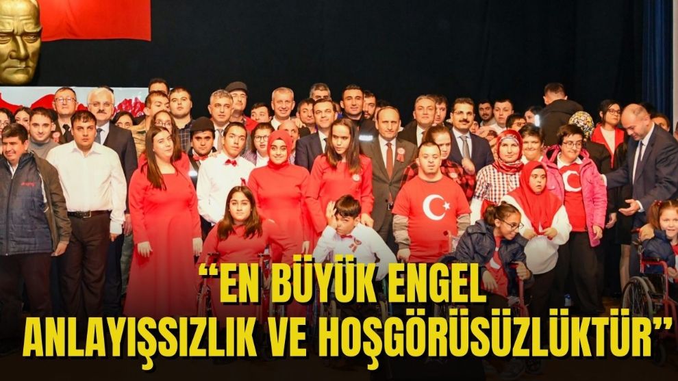 “EN BÜYÜK ENGEL ANLAYIŞSIZLIK VE HOŞGÖRÜSÜZLÜKTÜR”