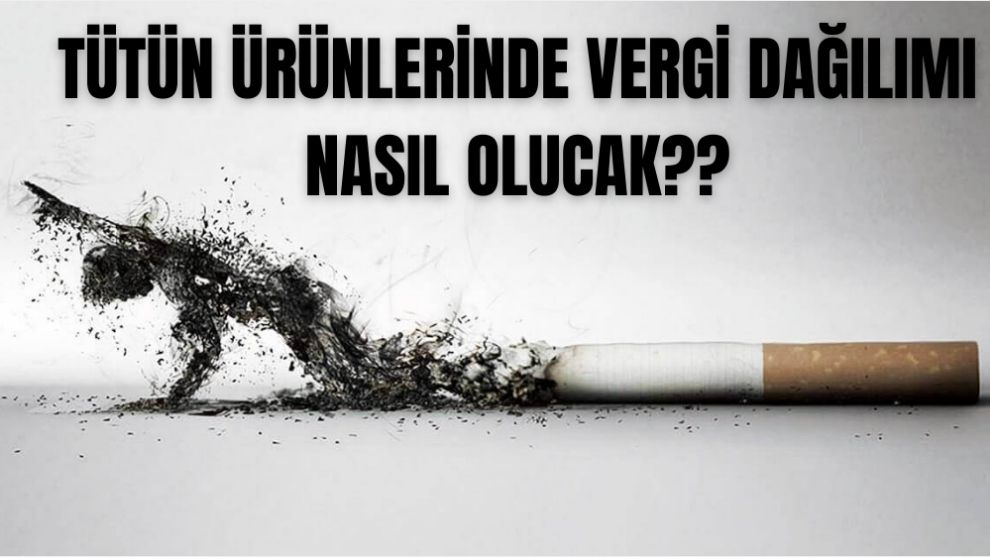 Enflasyonla mücadelede yeni adım! Tütün ürünlerinde vergi dağılımı değiştirildi