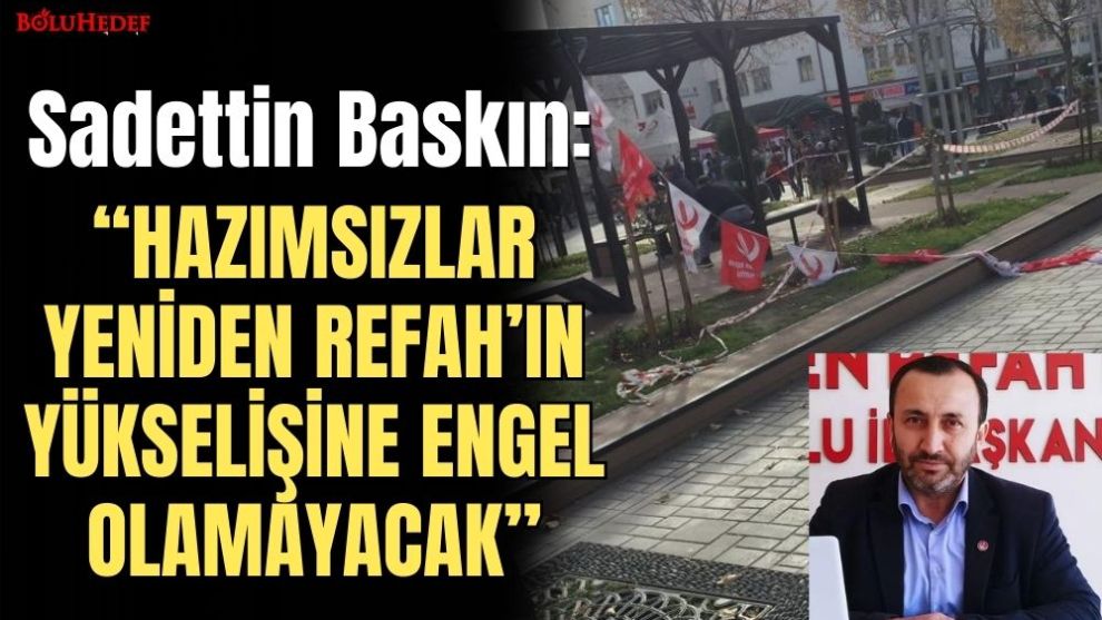 “HAZIMSIZLAR YENİDEN REFAHIN YÜKSELİŞİNE ENGEL OLAMAYACAK”