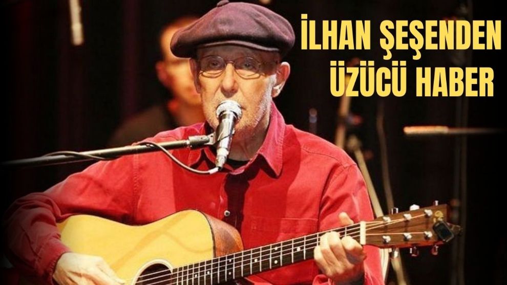 İlhan Şeşen akciğer kanserine yakalandı