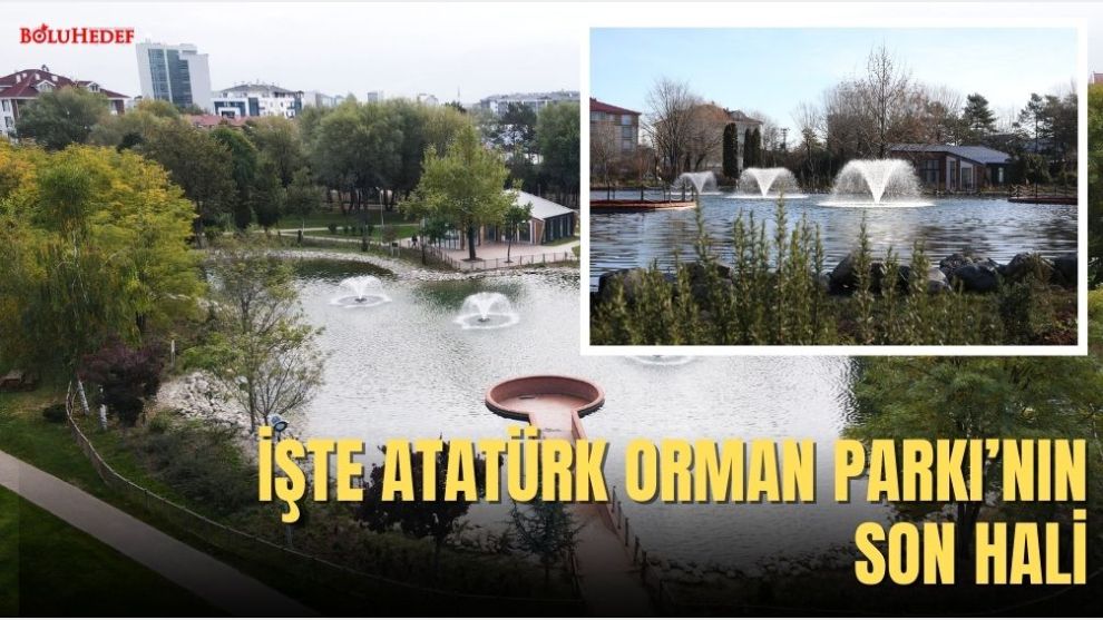 İŞTE ATATÜRK ORMAN PARKI'NIN SON HALİ