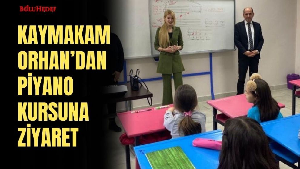 KAYMAKAM ORHAN'DAN PİYANO KURSUNA ZİYARET