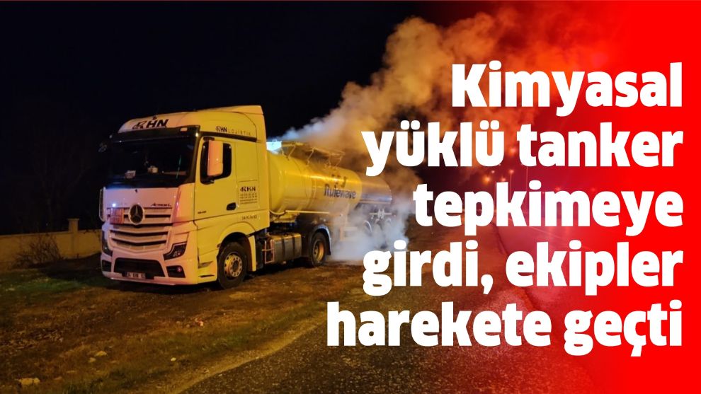 Kimyasal yüklü tanker tepkimeye girdi, ekipler harekete geçti