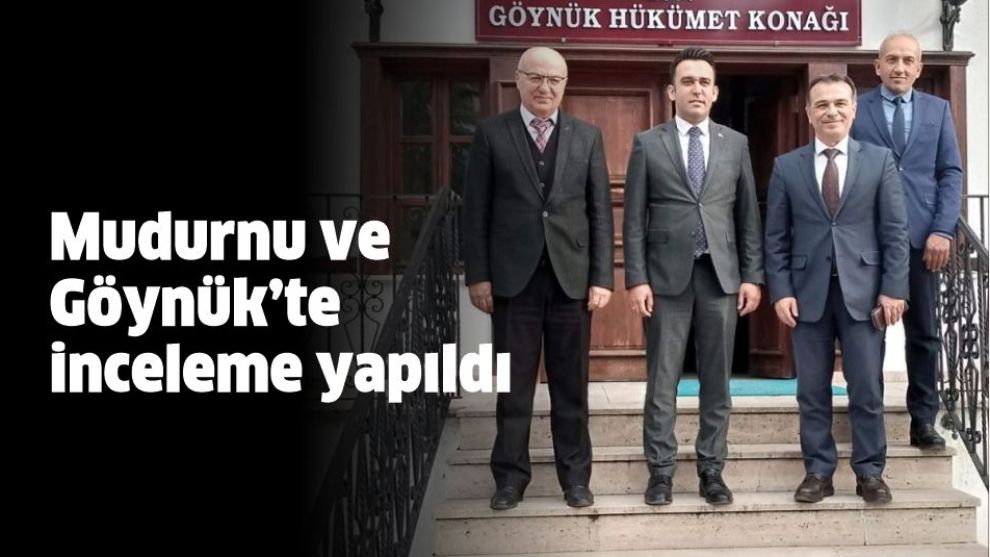 Mudurnu ve Göynük'te inceleme yapıldı