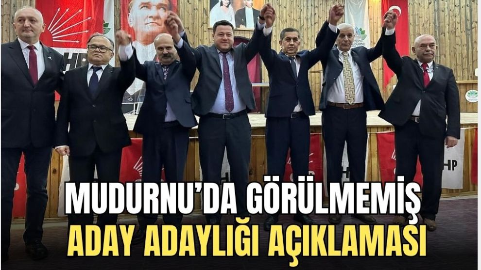 MUDURNU'DA GÖRÜLMEMİŞ ADAY ADAYLIĞI AÇIKLAMASI