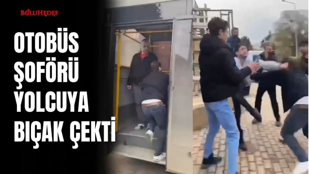 OTOBÜS ŞOFÖRÜ YOLCUYA BIÇAK ÇEKTİ