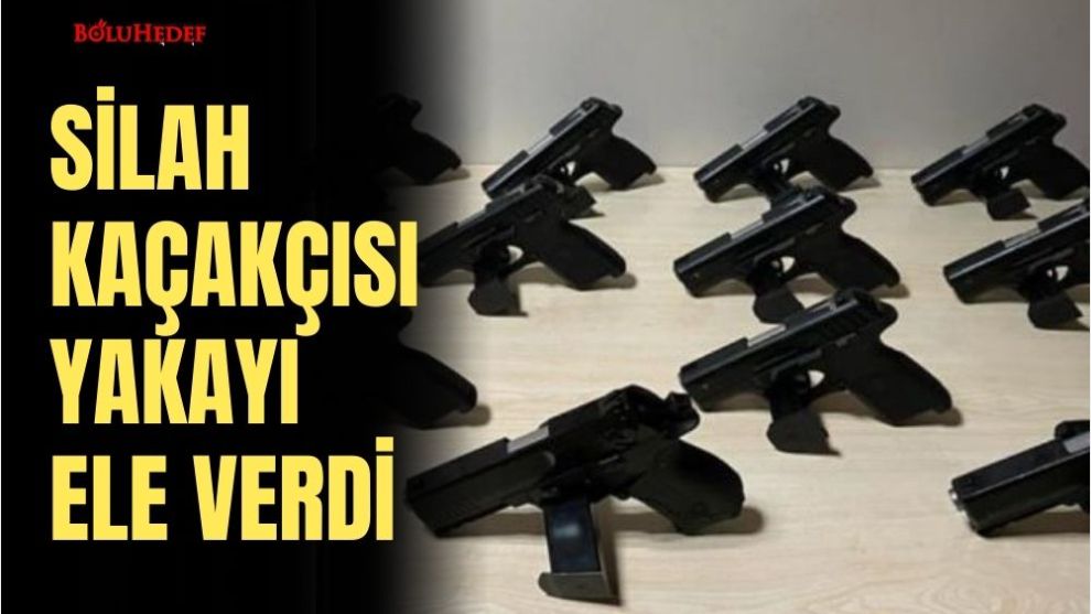 SİLAH KAÇAKÇISI  YAKAYI ELE VERDİ