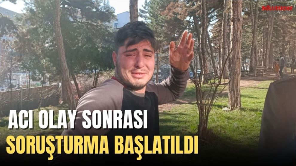 SORUŞTURMA BAŞLATILDI