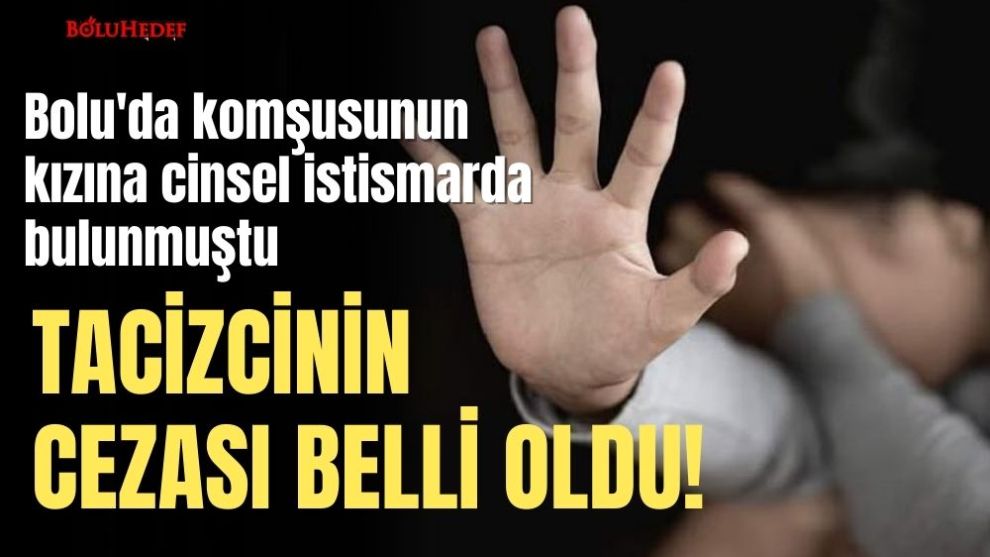 TACİZCİNİN CEZASI BELLİ OLDU