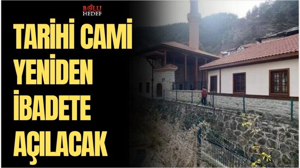 TARİHİ CAMİ YENİDEN İBADETE AÇILACAK