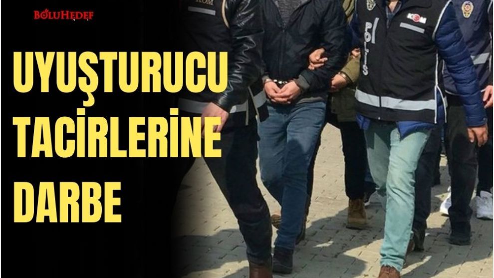 UYUŞTURUCU TACİRLERİNE DARBE