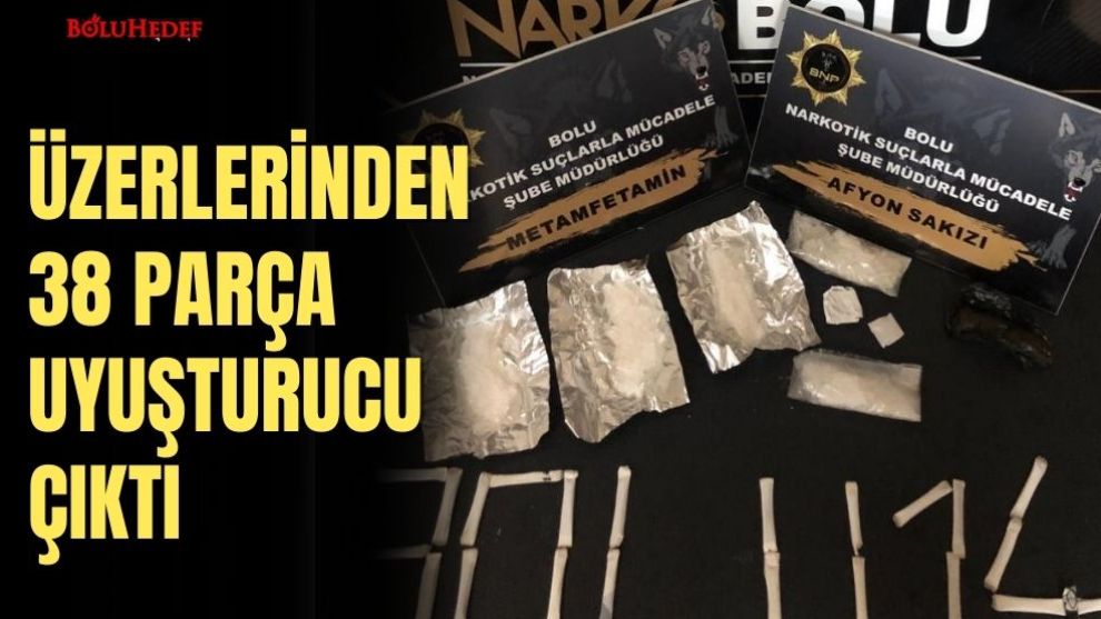 ÜZERLERİNDEN 38 PARÇA UYUŞTURUCU ÇIKTI