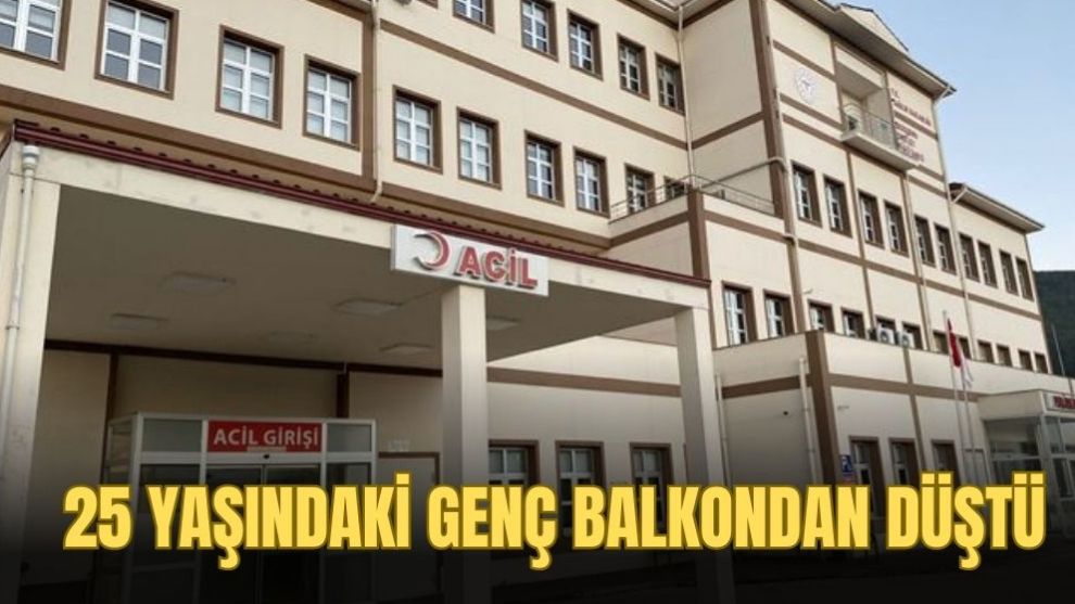 25 YAŞINDAKİ GENÇ BALKONDAN DÜŞTÜ