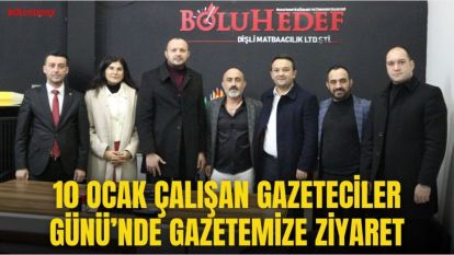 10 OCAK ÇALIŞAN GAZETECİLER GÜNÜ'NDE GAZETEMİZE ZİYARET