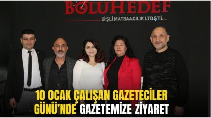 10 OCAK ÇALIŞAN GAZETECİLER GÜNÜ'NDE GAZETEMİZE ZİYARET