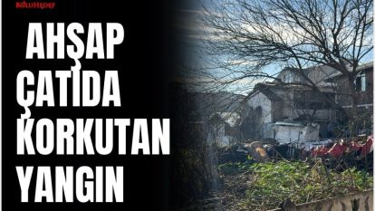 AHŞAP ÇATIDA KORKUTAN YANGIN