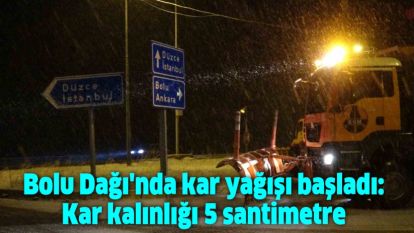 Bolu Dağı'nda kar yağışı başladı: Kar kalınlığı 5 santimetre