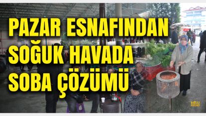 Bolu'da Pazarcı Esnafı Soğuk havalarda kurdukları soba ile ısınmaya çalışıyor