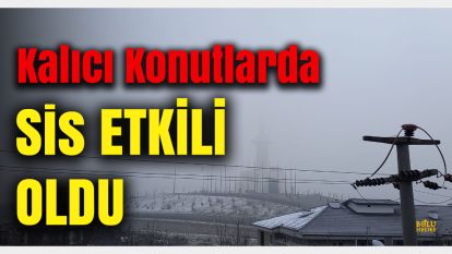 Bolu'nun Kalıcı Konutlar semtinde sis etkili oldu