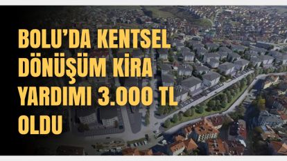 Çevre, Şehircilik ve İklim Değişikliği Bakanlığı 2024 yılı kentsel dönüşüm kira yardımı rakamlarını açıkladı. Bolu'da kira yardımı 3 bin TL oldu.