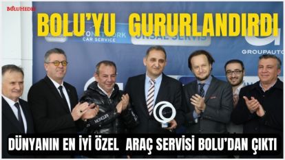 DÜNYANIN EN İYİ ÖZEL ARAÇ SERVİSİ BOLU'DAN ÇIKTI