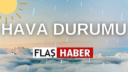 Hava nasıl olacak?