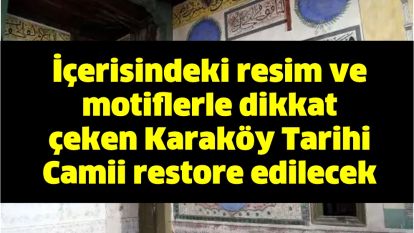 İçerisindeki resim ve motiflerle dikkat çeken Karaköy Tarihi Camii restore edilecek